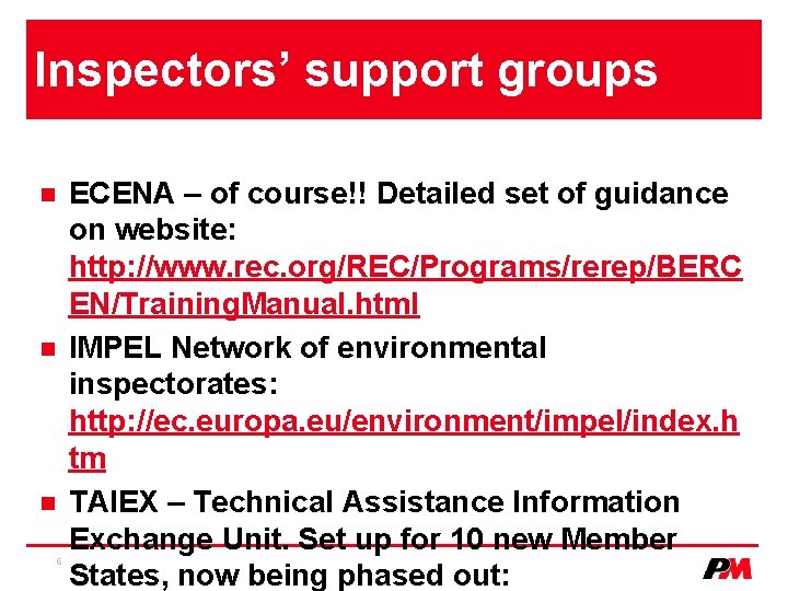 Inspectors’ support groups n n n 6 ECENA – of course!! Detailed set of