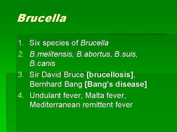 Brucella 1. Six species of Brucella 2. B. melitensis, B. abortus, B. suis, B.