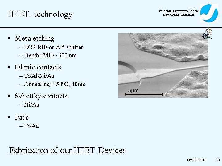 HFET- technology Forschungszentrum Jülich in der Helmholtz-Gemeinschaft • Mesa etching – ECR RIE or
