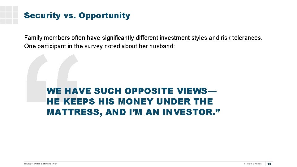 Security vs. Opportunity Family members often have significantly different investment styles and risk tolerances.