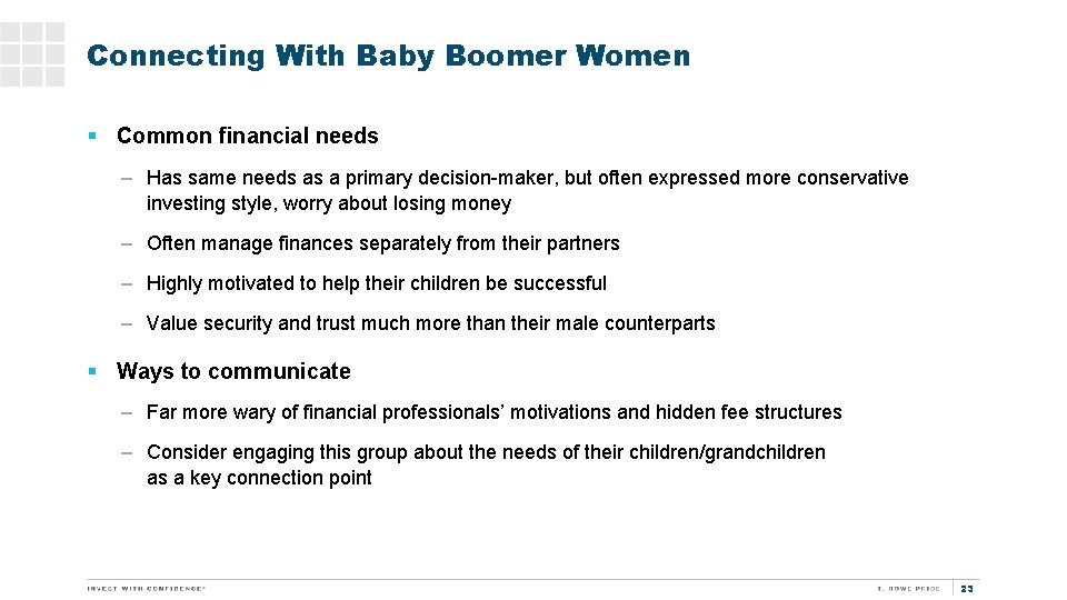 Connecting With Baby Boomer Women § Common financial needs – Has same needs as