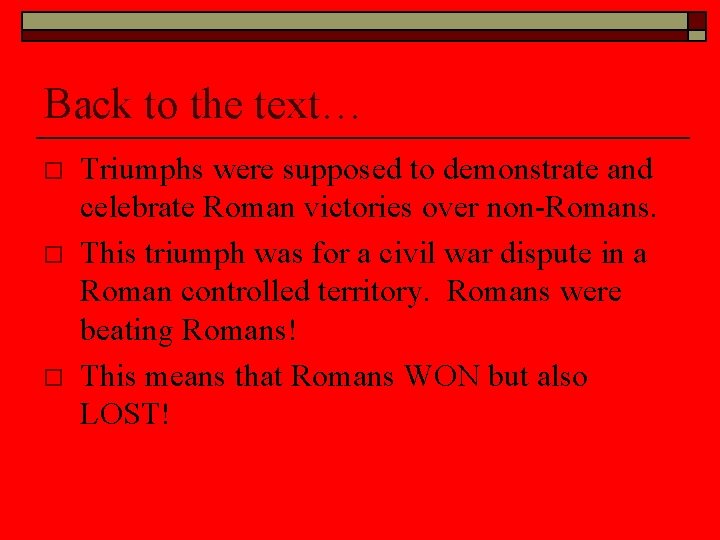 Back to the text… o o o Triumphs were supposed to demonstrate and celebrate