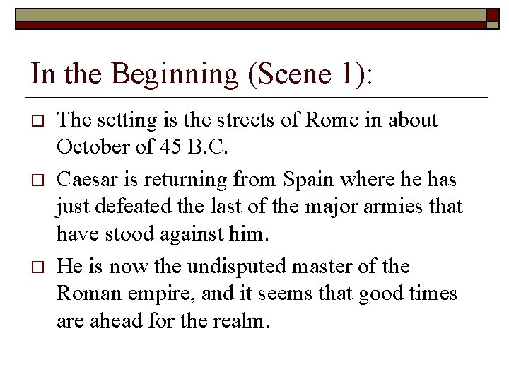 In the Beginning (Scene 1): o o o The setting is the streets of