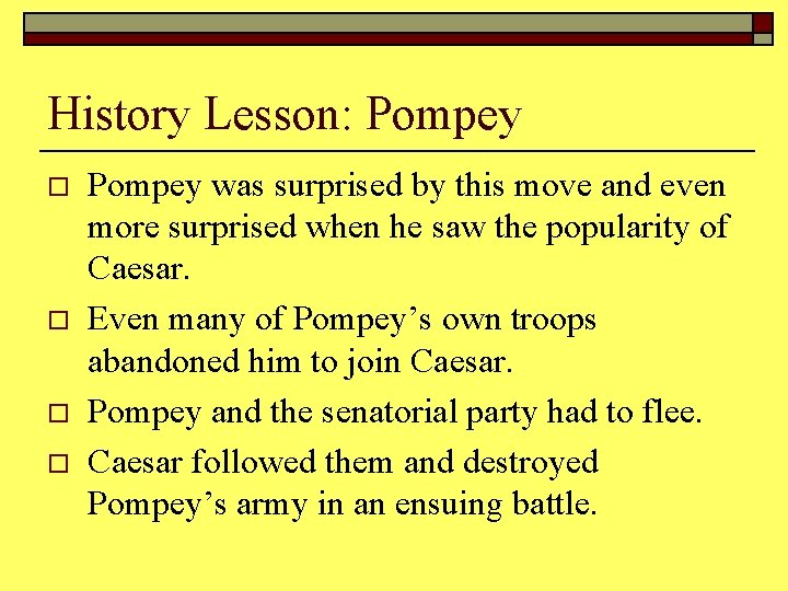 History Lesson: Pompey o o Pompey was surprised by this move and even more