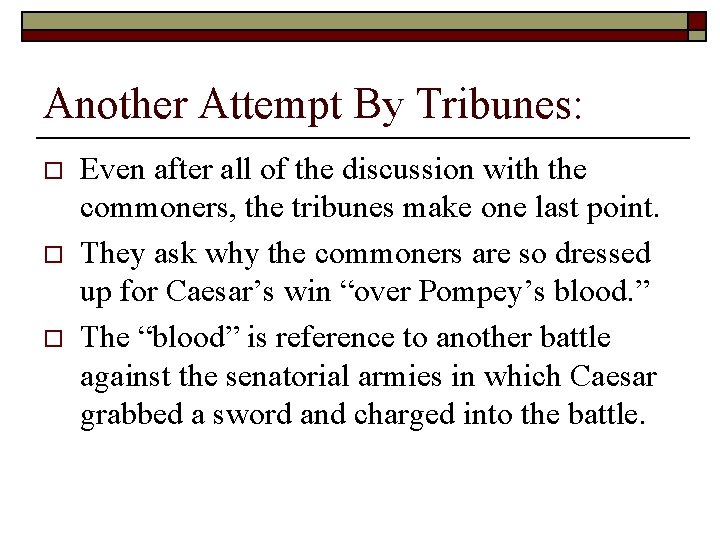 Another Attempt By Tribunes: o o o Even after all of the discussion with