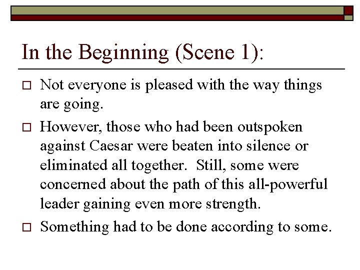 In the Beginning (Scene 1): o o o Not everyone is pleased with the