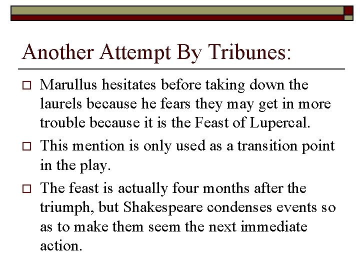 Another Attempt By Tribunes: o o o Marullus hesitates before taking down the laurels