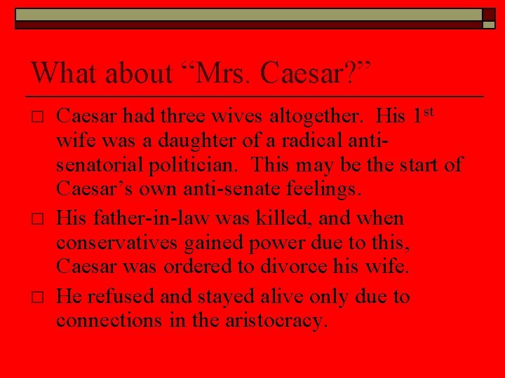 What about “Mrs. Caesar? ” o o o Caesar had three wives altogether. His