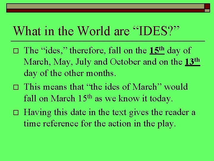What in the World are “IDES? ” o o o The “ides, ” therefore,