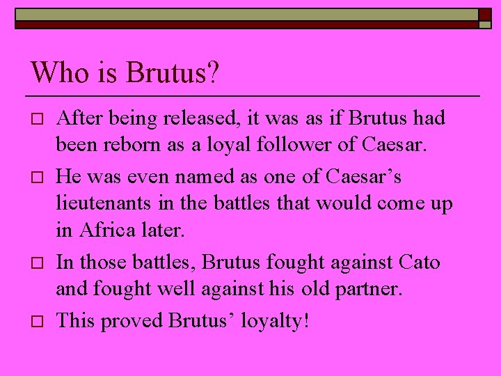 Who is Brutus? o o After being released, it was as if Brutus had