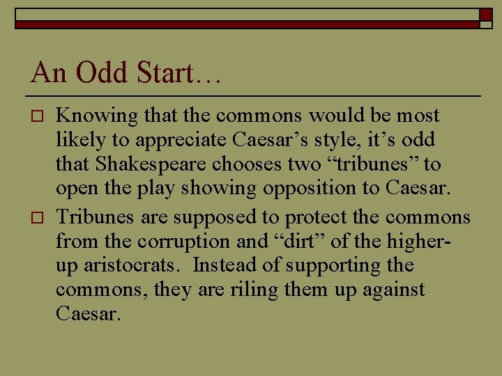 An Odd Start… o o Knowing that the commons would be most likely to