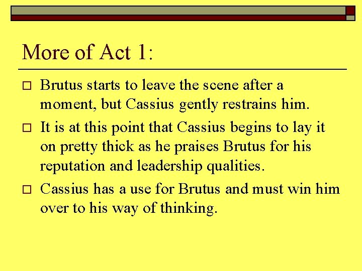More of Act 1: o o o Brutus starts to leave the scene after