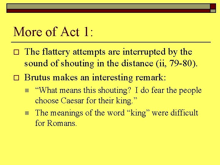 More of Act 1: o o The flattery attempts are interrupted by the sound