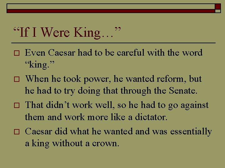 “If I Were King…” o o Even Caesar had to be careful with the