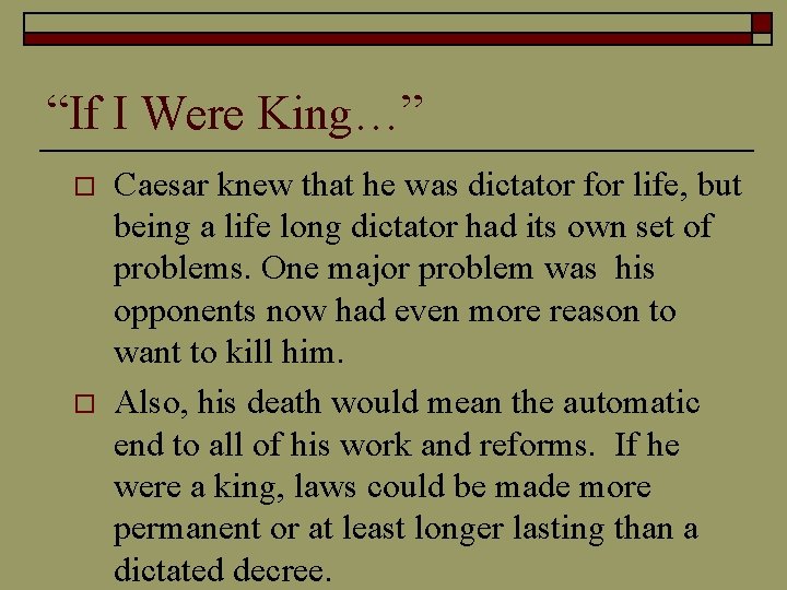 “If I Were King…” o o Caesar knew that he was dictator for life,