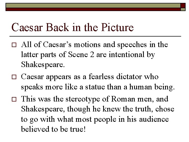 Caesar Back in the Picture o o o All of Caesar’s motions and speeches