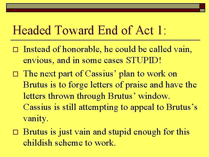 Headed Toward End of Act 1: o o o Instead of honorable, he could