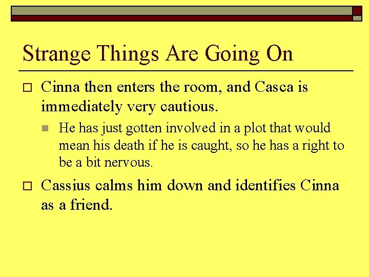 Strange Things Are Going On o Cinna then enters the room, and Casca is