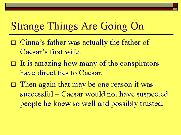Strange Things Are Going On o o o Cinna’s father was actually the father