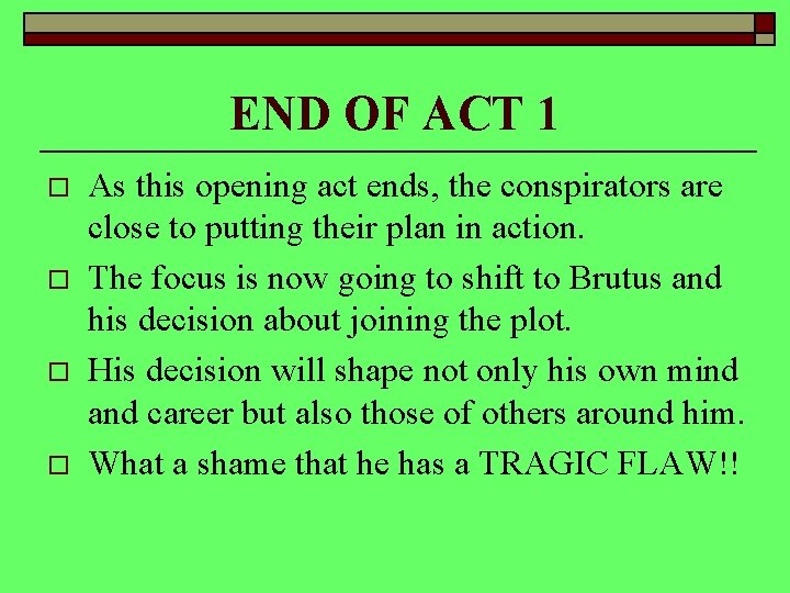 END OF ACT 1 o o As this opening act ends, the conspirators are