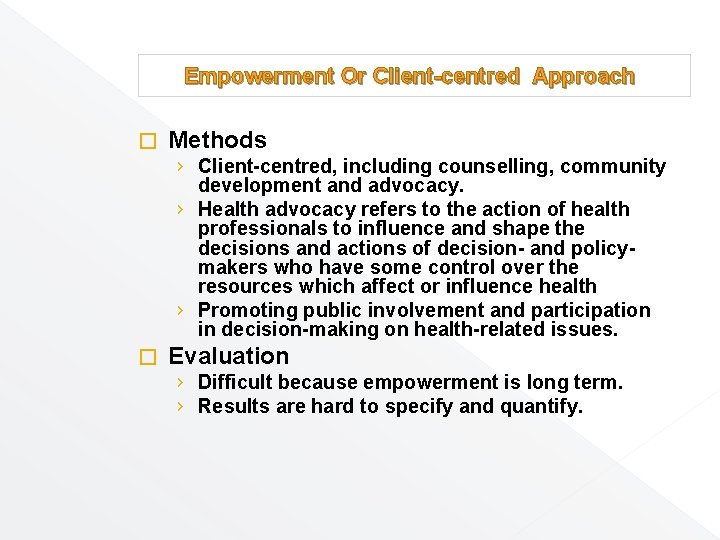 Empowerment Or Client-centred Approach � Methods › Client-centred, including counselling, community development and advocacy.