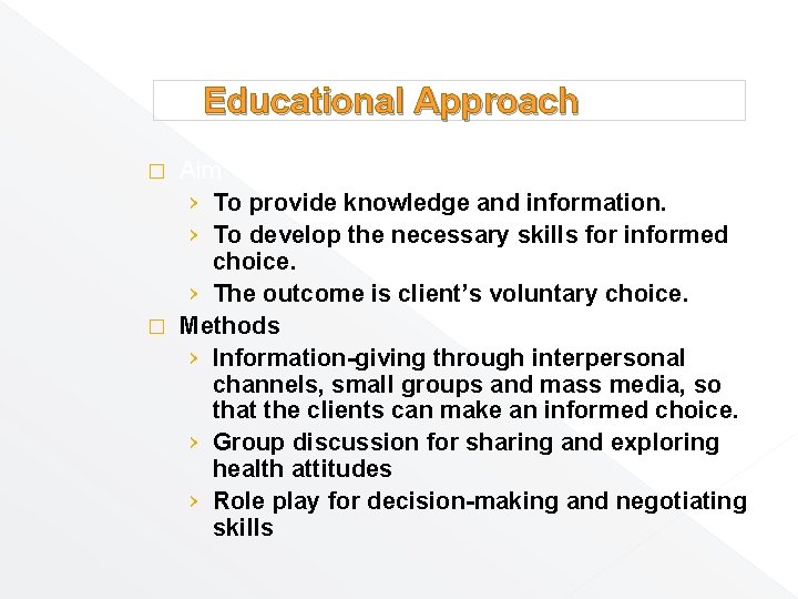 Educational Approach Aim › To provide knowledge and information. › To develop the necessary