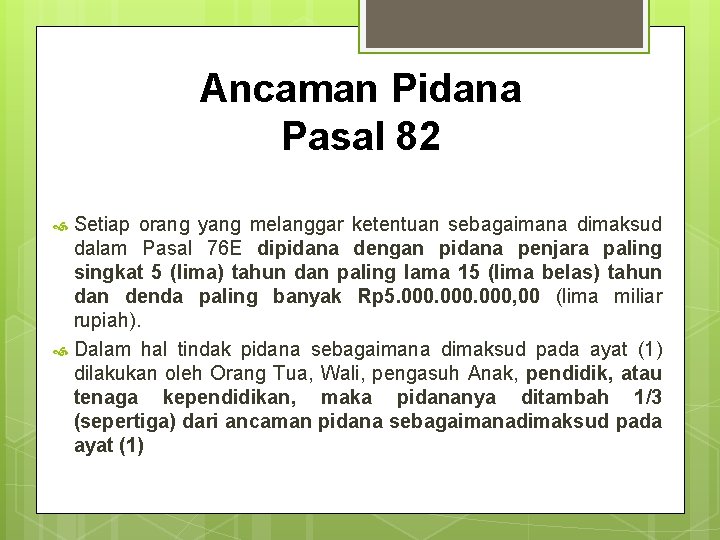 Ancaman Pidana Pasal 82 Setiap orang yang melanggar ketentuan sebagaimana dimaksud dalam Pasal 76