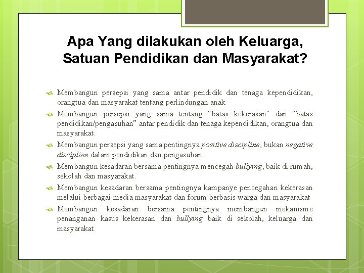 Apa Yang dilakukan oleh Keluarga, Satuan Pendidikan dan Masyarakat? Membangun persepsi yang sama antar