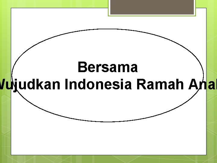 Bersama Wujudkan Indonesia Ramah Anak 