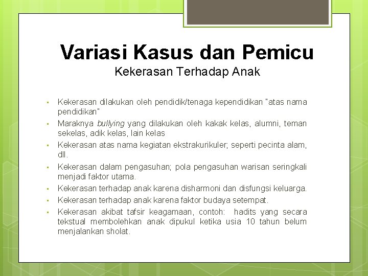 Variasi Kasus dan Pemicu Kekerasan Terhadap Anak • • Kekerasan dilakukan oleh pendidik/tenaga kependidikan