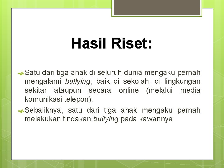 Hasil Riset: Satu dari tiga anak di seluruh dunia mengaku pernah mengalami bullying, baik