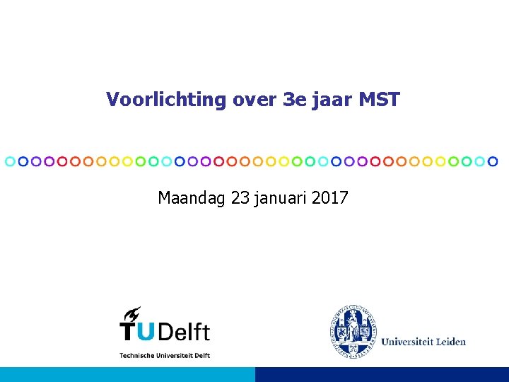 Voorlichting over 3 e jaar MST Maandag 23 januari 2017 Voorlichting over 3 e jaar MST Maandag 23 januari 2017