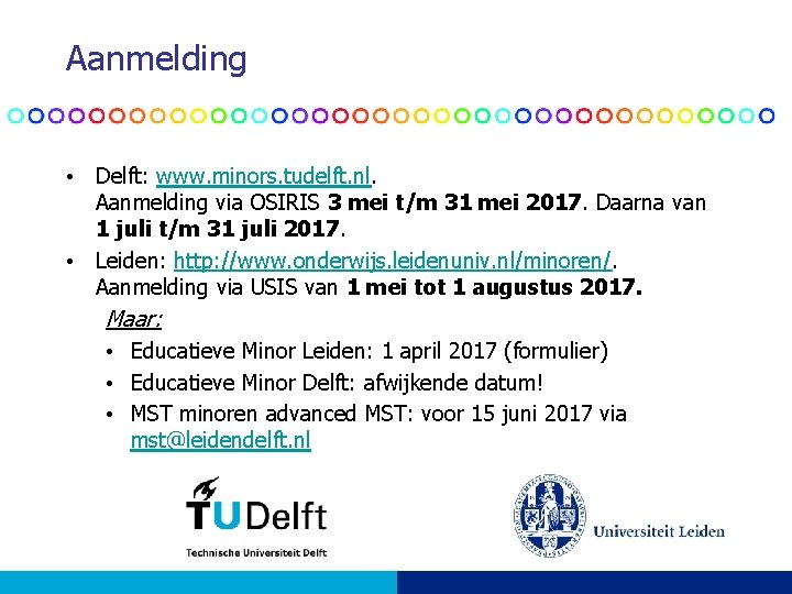 Aanmelding • Delft: www. minors. tudelft. nl. Aanmelding via OSIRIS 3 mei t/m 31 Aanmelding • Delft: www. minors. tudelft. nl. Aanmelding via OSIRIS 3 mei t/m 31