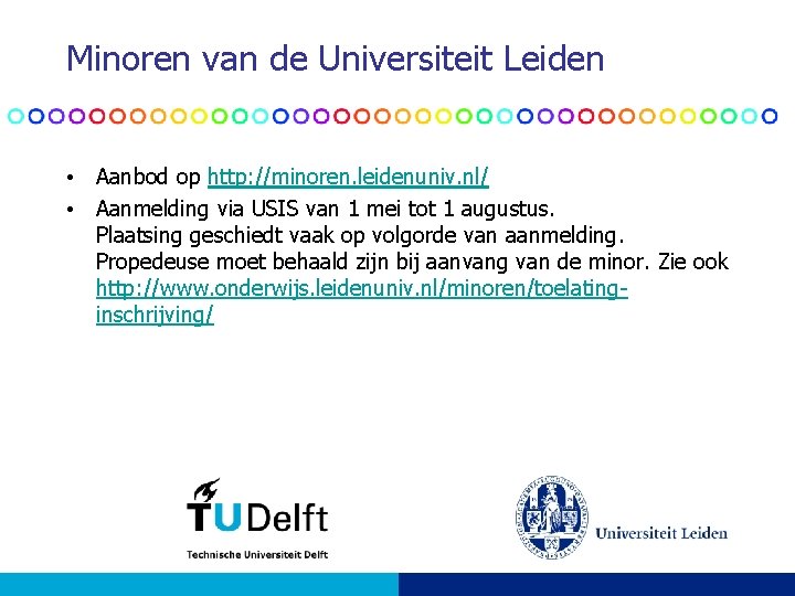Minoren van de Universiteit Leiden • Aanbod op http: //minoren. leidenuniv. nl/ • Aanmelding Minoren van de Universiteit Leiden • Aanbod op http: //minoren. leidenuniv. nl/ • Aanmelding