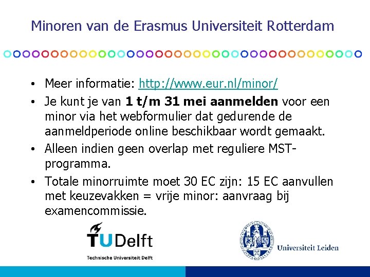 Minoren van de Erasmus Universiteit Rotterdam • Meer informatie: http: //www. eur. nl/minor/ • Minoren van de Erasmus Universiteit Rotterdam • Meer informatie: http: //www. eur. nl/minor/ •