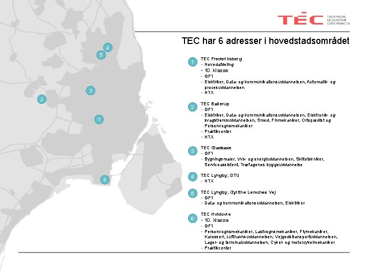 4 TEC har 6 adresser i hovedstadsområdet 5 1 TEC Frederiksberg • Hovedafdeling •