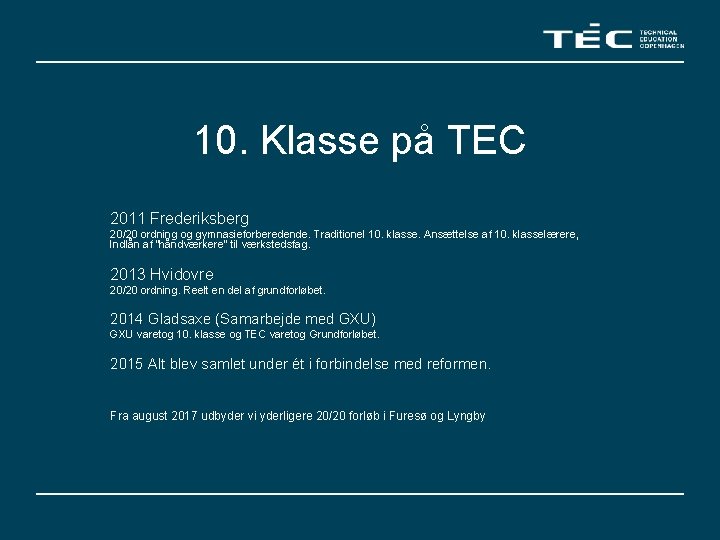 10. Klasse på TEC 2011 Frederiksberg 20/20 ordning og gymnasieforberedende. Traditionel 10. klasse. Ansættelse
