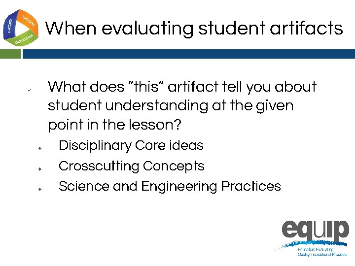 When evaluating student artifacts What does “this” artifact tell you about student understanding at