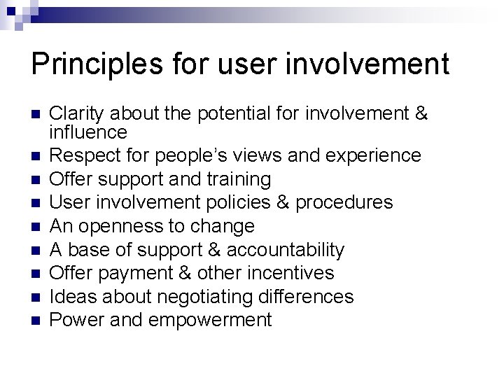 Principles for user involvement n n n n n Clarity about the potential for Principles for user involvement n n n n n Clarity about the potential for