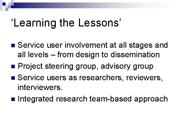 ‘Learning the Lessons’ Service user involvement at all stages and all levels – from ‘Learning the Lessons’ Service user involvement at all stages and all levels – from