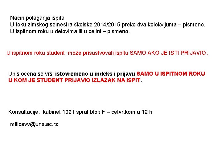 Način polaganja ispita U toku zimskog semestra školske 2014/2015 preko dva kolokvijuma – pismeno.