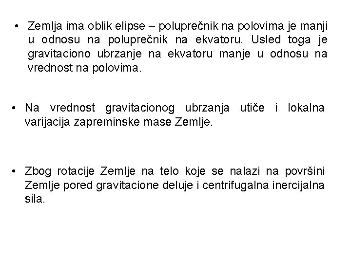  • Zemlja ima oblik elipse – poluprečnik na polovima je manji u odnosu