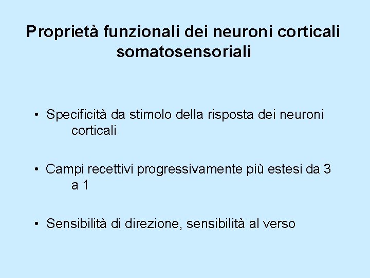 Proprietà funzionali dei neuroni corticali somatosensoriali • Specificità da stimolo della risposta dei neuroni