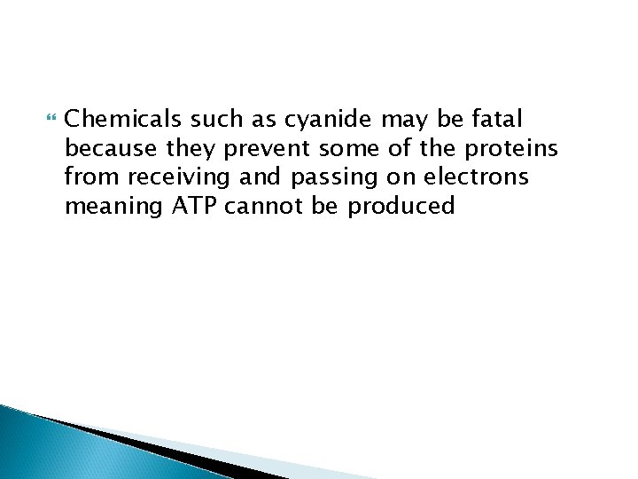  Chemicals such as cyanide may be fatal because they prevent some of the