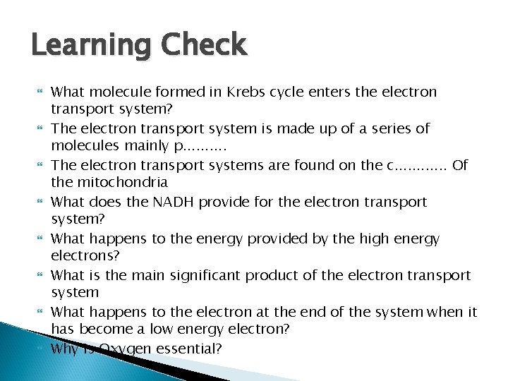 Learning Check What molecule formed in Krebs cycle enters the electron transport system? The