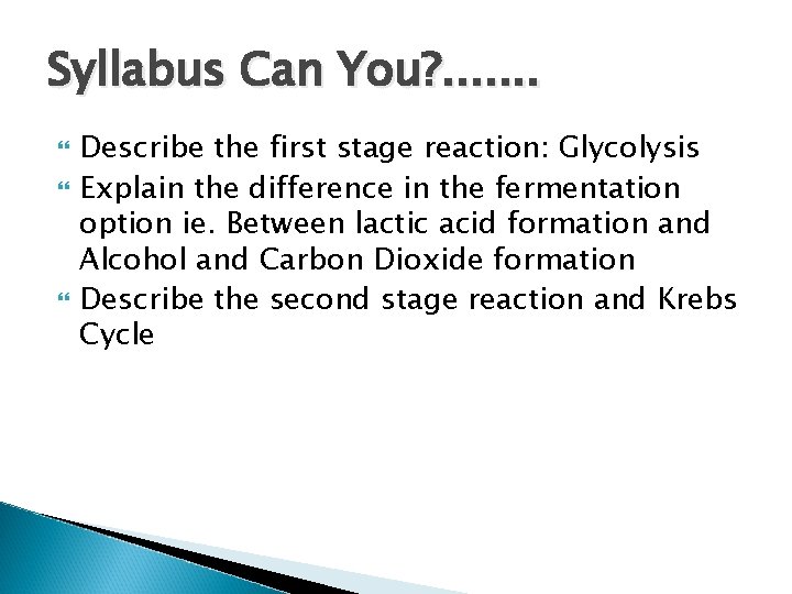 Syllabus Can You? . . . . Describe the first stage reaction: Glycolysis Explain