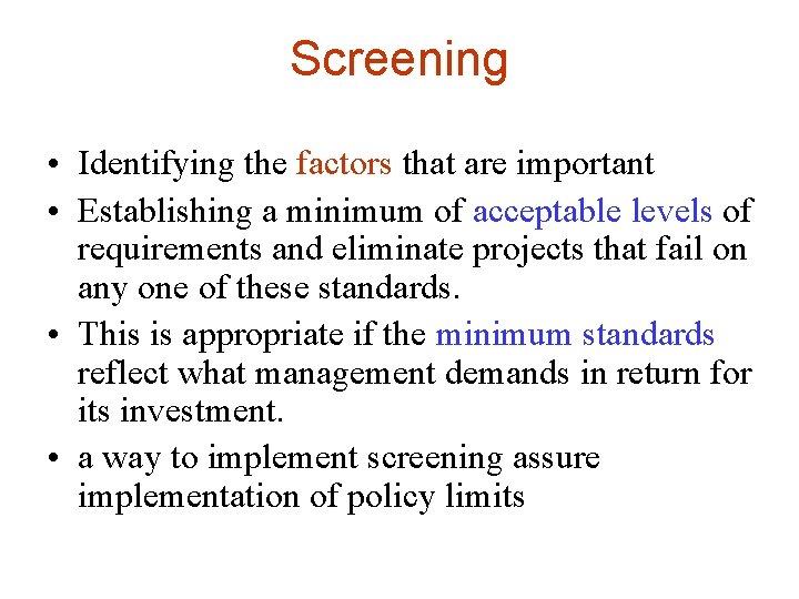 Screening • Identifying the factors that are important • Establishing a minimum of acceptable