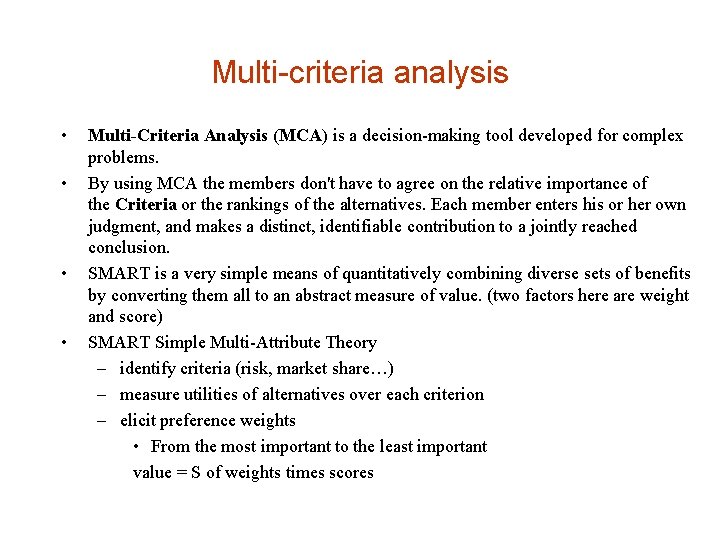 Multi-criteria analysis • • Multi-Criteria Analysis (MCA) is a decision-making tool developed for complex