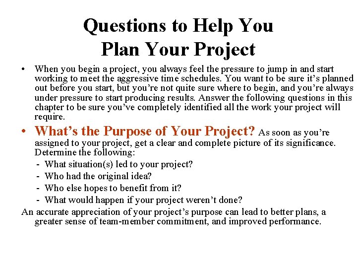 Questions to Help You Plan Your Project • When you begin a project, you