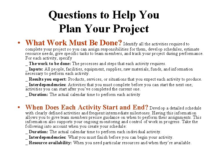 Questions to Help You Plan Your Project • What Work Must Be Done? Identify